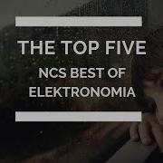 Ncs Best Of Elektronomia Top 5 Most Viewed Songs Of 2018 Full Length Songs