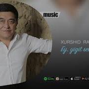 Xurshid Rasulov Ey Yigit Sevdim Dema Official Music