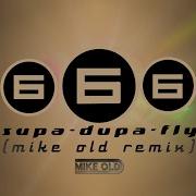 666 Supa Dupa Fly Mike Old Remix