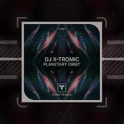 Planetary Orbit Dj X Tromic