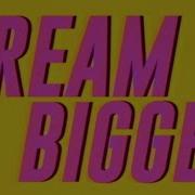 Dream Biggr