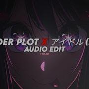 Murder Plot X アイドル Idol Kordhell Yoasobi Edit Audio