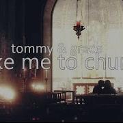 Tommy Grace Take Me To Church