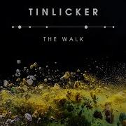 The Walk Tinlicker