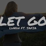 Lundh Ft Safia Let Go