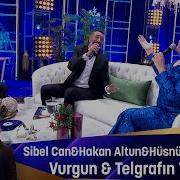 Sibel Can Hakan Altun Hüsnü Şenlendirici