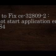 Ps4 Ce 32809 2 Cannot Start Application Error How To Fix It