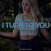 Melanie C I Turn To You F4Z3R Bootleg