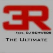 Dj Schwede Feat 3R The Ultimate