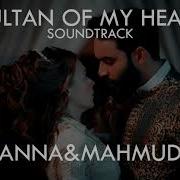 Kalbimin Sultanı Müzikleri Anna Ve Mahmud Sultan Of My Heart Anna Mahmud