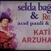 Katip Arzuhalim Acid Pauli Jamie Remix Selda Bağcan