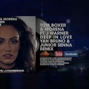 Tom Boxer Morena Feat J Warner Deep In Love Yan Bruno Junior Senna Remix