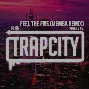 Feel The Fire Memba Remix Pluko Pronouncedyea