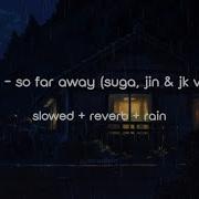 Bts So Far Away Ver Slowed