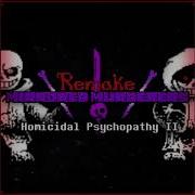 Mirrored Murderers Remake Homicidal Psychopathy Ii Phase 4 Re Upload From Soundcloud