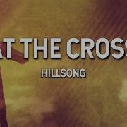 Hillsong O A Onal C 5Ab0 At The Cross Lyrics