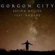 Gorgon City Saving My Life Feat Romans Moh Edit