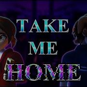 Take Me Home Fnaf