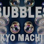 Break Tokyo Machine Bubbles 1 Hour