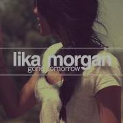 Gone Tomorrow Lika Morgan