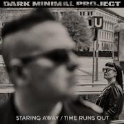 Dark Minimal Project Staring Away Single Edit