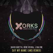 David Guetta Ft Bebe Rexha J Balvin Say My Name Ans Remix