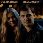 Eldar Ahmedow Bolmaz Mp3