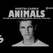 Animals Martin Garrix Victor Niglio Festival Trap Edit