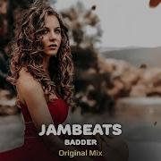 Jambeats Badder Original Mix