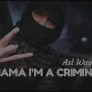 Asl Wayne Xudish Rap Mama I M A Criminal New Treck