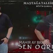 Mahir Ay Brat Sən Ogrusan