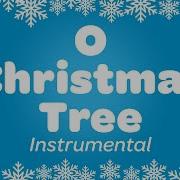 O Christmas Tree Instrumental Christmas Carols Songs