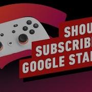 On The Fence Should You Subscribe To Google Stadia