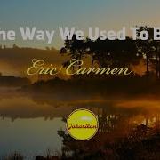 The Way We Used To Be Eric Carmen