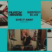 Filatov Karas Deepest Blue Give It Away At Home Sessions