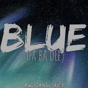 Eiffel 65 Blue Da Ba Dee Lyrics