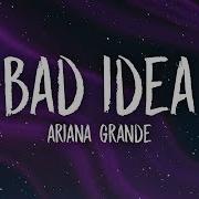 Bad Idea Ariana Lyrics