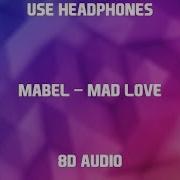 Mabel Mad Love 8D Audio