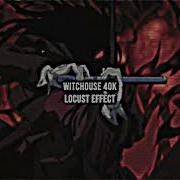 Witchouse 40K Locust Effect Slowed