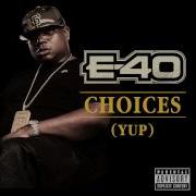 E 40 Choices Yup Out Now