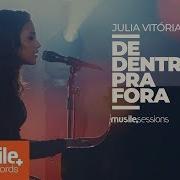 Julia Vitoria De Dentro Pra Fora