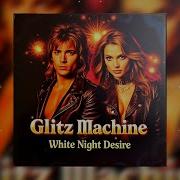 Glitz Machine White Night Desire