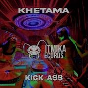 Khetama Kick Ass Original Mix