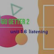 Go Getter 2 1 6 Listening And Writing