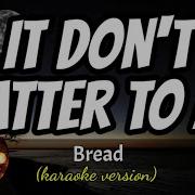 It Dont Matter To Me Bread Karaoke Version