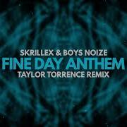 Skrillex Boys Noize Fine Day Anthem Taylor Torrence Remix