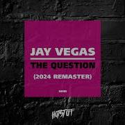 The Question 2024 Remaster Jay Vegas