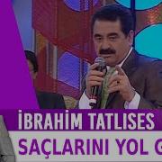 Ibrahim Tatlises Saclarini Yol