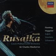 Rusalka Op 114 Cely Svet Neda Ti Neda Franz Hawlata Sir Charles Mackerras Czech Philharmonic