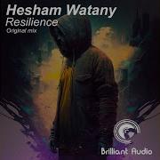 Hesham Watany Resilience Original Mix